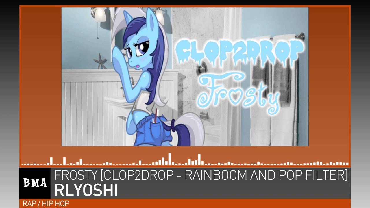 RLYoshi - Frosty [Clop2Drop - Rainboom and Pop Filter]