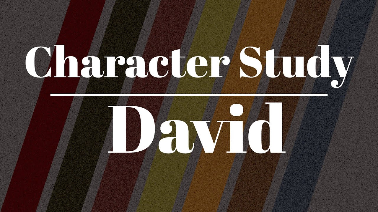 Character Study | David