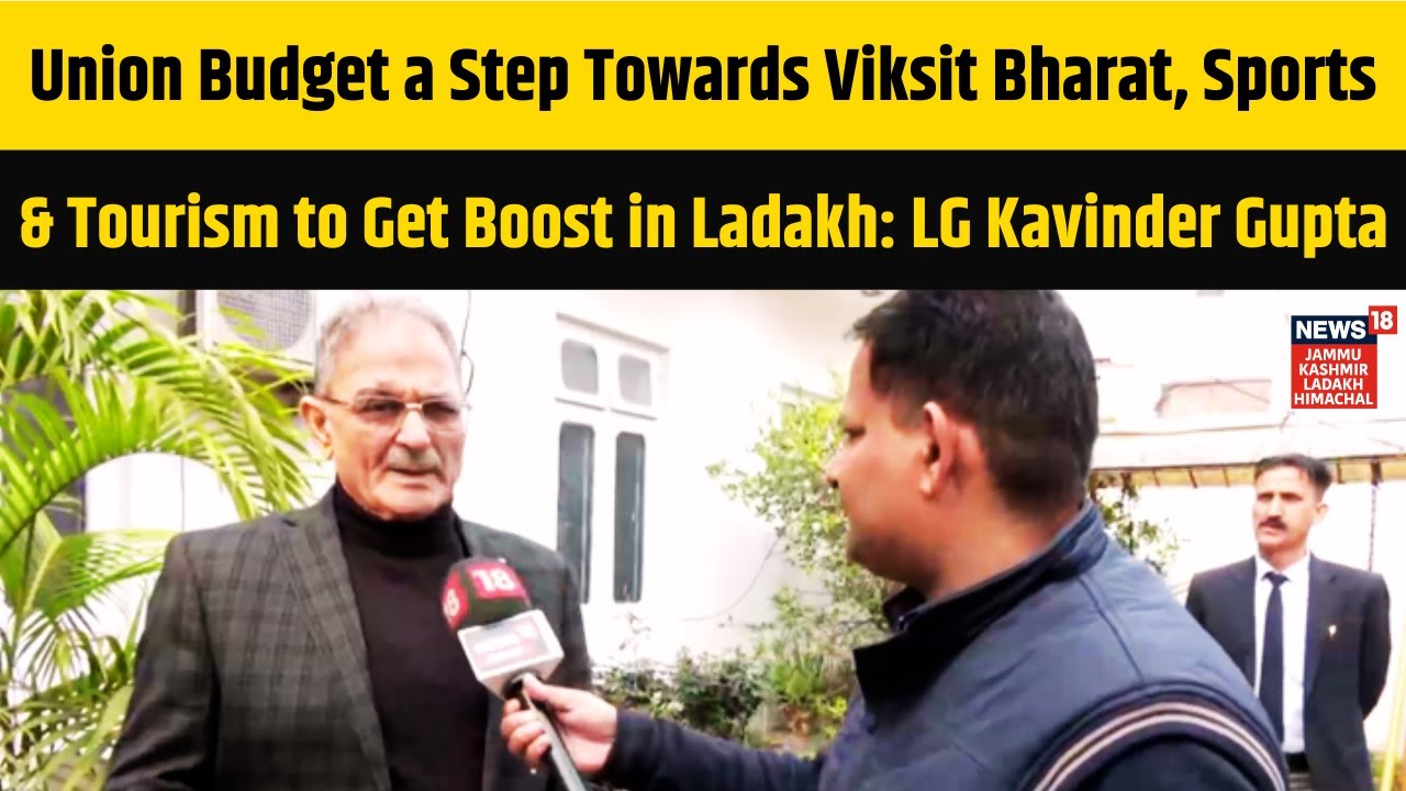 Union Budget a Step Towards Viksit Bharat,Sports & Tourism to Get Boost in Ladakh: LG Kavinder Gupta