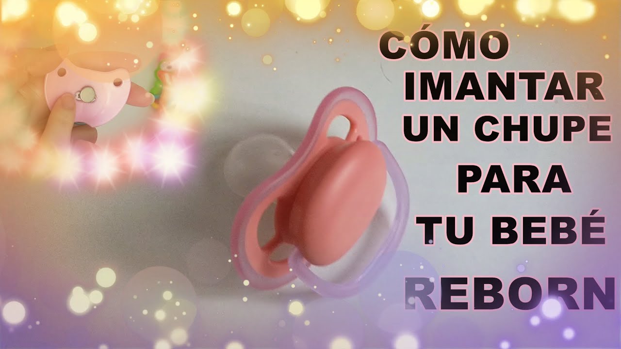 TIPS CÓMO IMANTAR CHUPETES PARA TU BEBÉ REBORN. #bebesreborn #rebornbabies #sweetlittlerebornbabies
