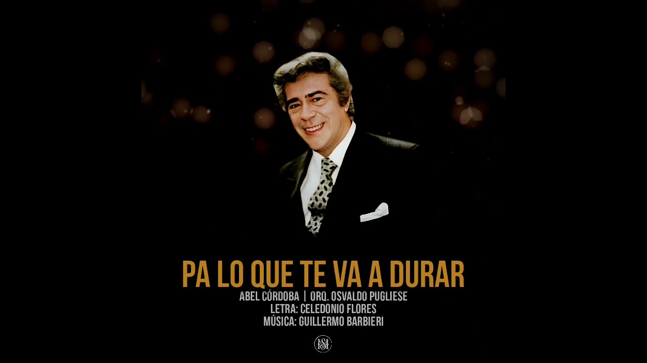 PA LO QUE TE VA A DURAR - Abel Córdoba | Orq. Osvaldo Pugliese #Tango