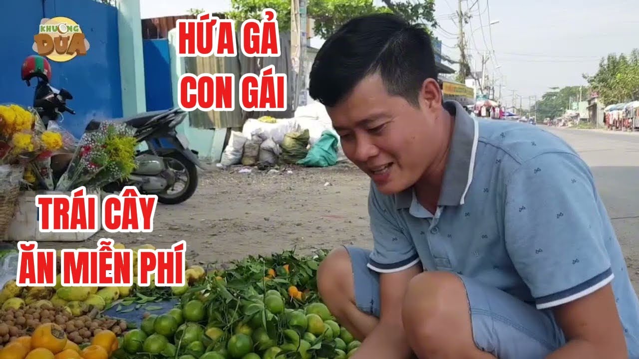 Có ai được như Khương Dừa, ăn trái cây miễn phí, mang về và hứa gả con gái