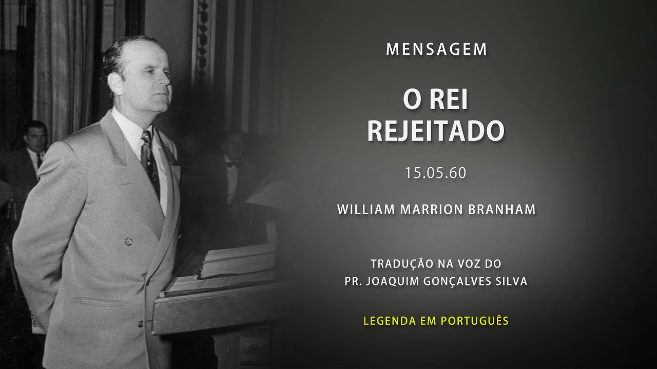 15.05.1960 - O Rei Rejeitado  - William Marrion Branham