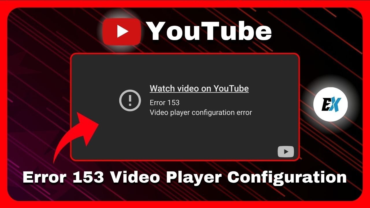 How to Fix Youtube Error 153 Video Player Configuration Error