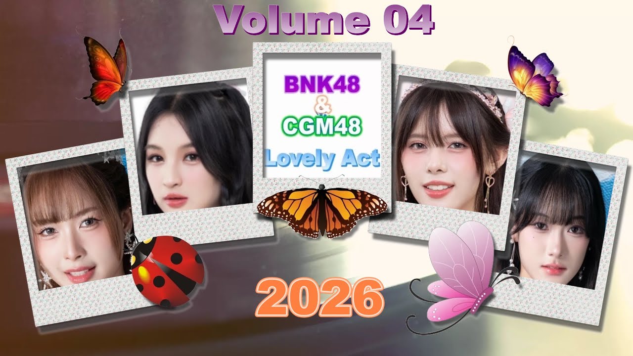BNK48 & CGM48 Lovely Act Short VDO 2026 : Vol_04.