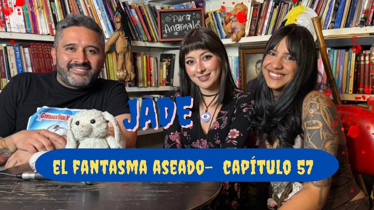ParaAnormales Podcast - Capítulo 57 - El Fantasma Aseado. JADE 