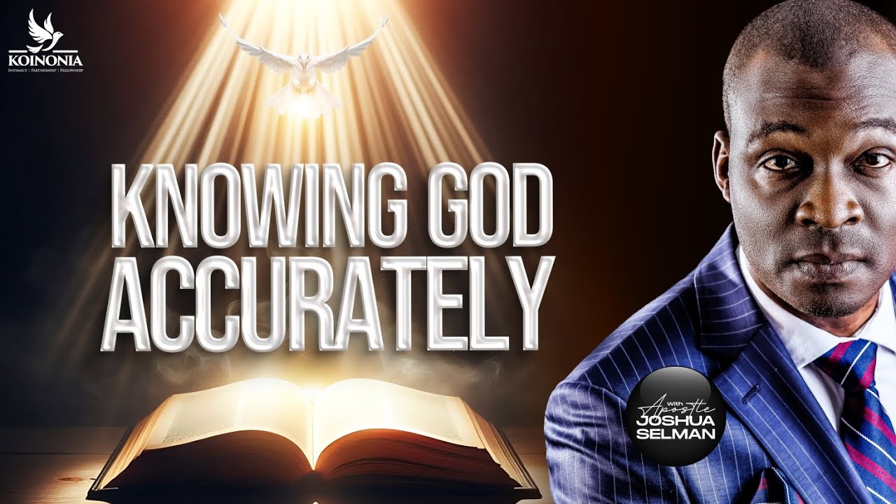 KNOWING GOD ACCURATELY WITH APOSTLE JOSHUA SELMAN I20I08I2023
