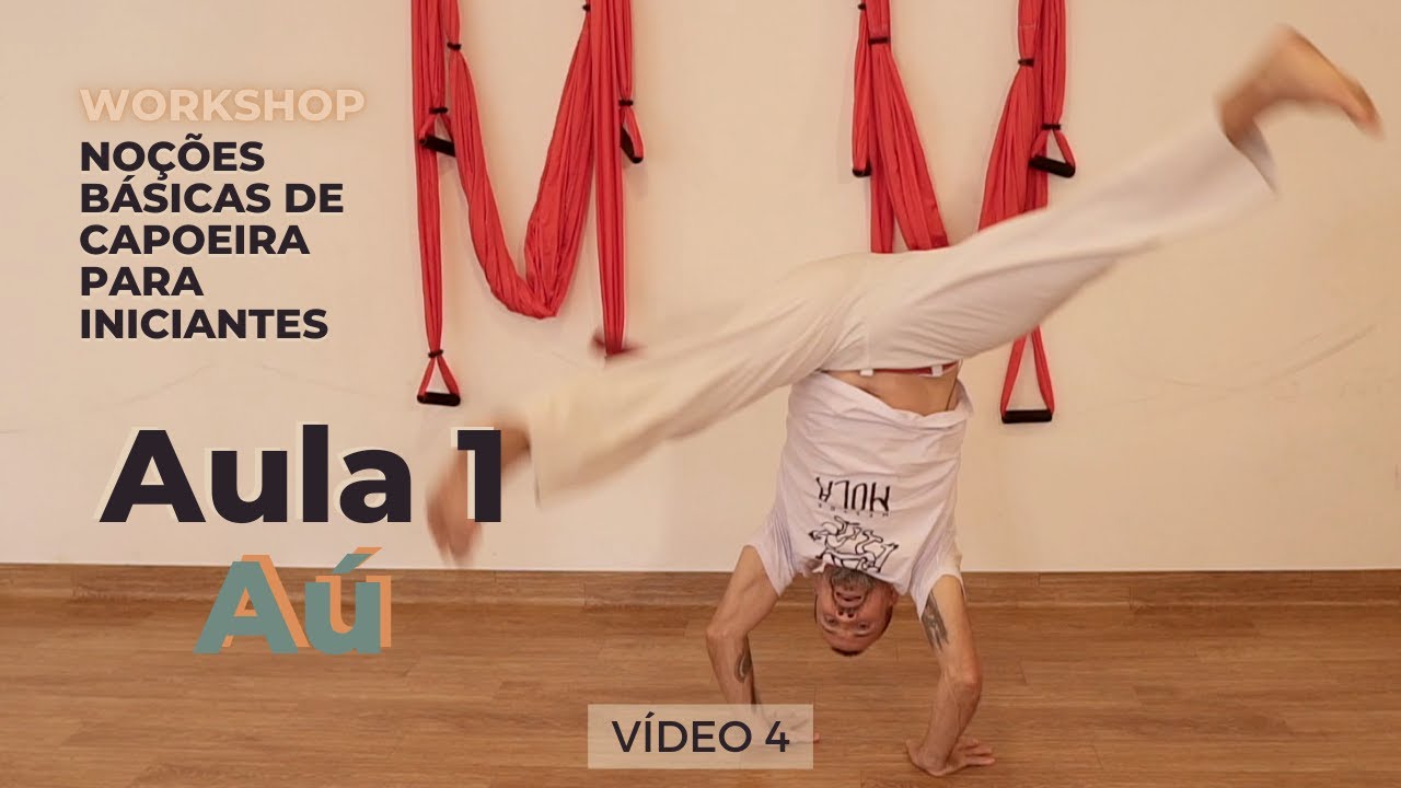 Curso de Capoeira - Noções Básicas para Iniciante - Vídeo 4 – Aula 1 - Aú