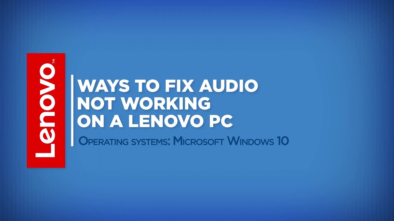 Ways to Fix Audio Not Working on a Lenovo PC - Windows 10