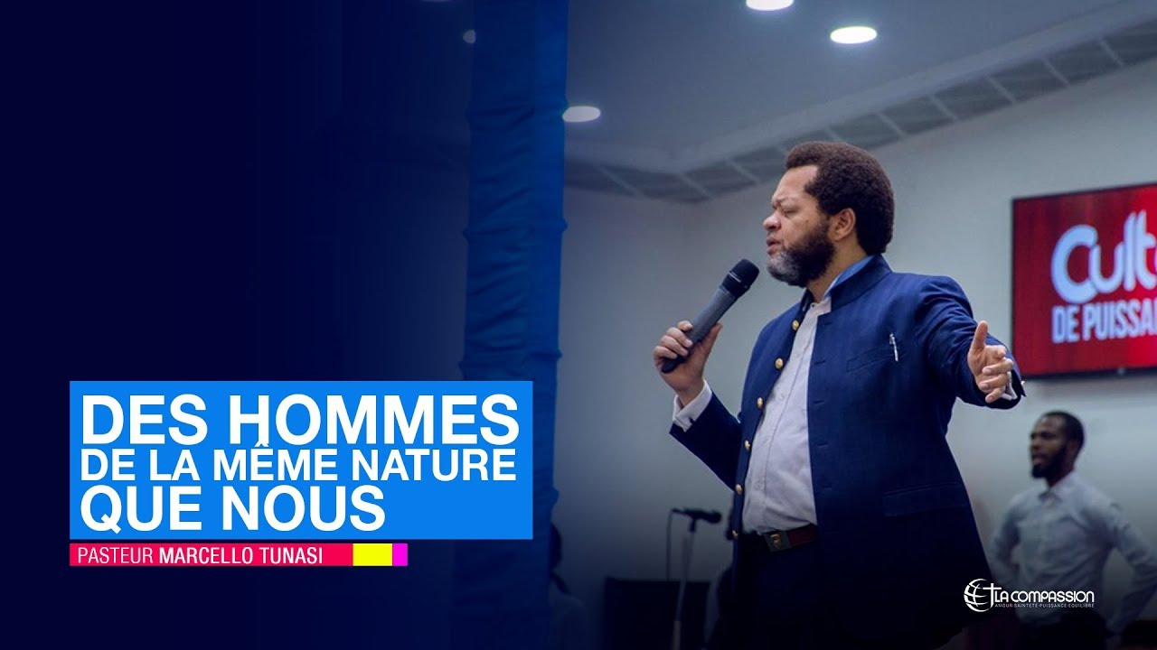 Des hommes de la m&ecirc;me nature que nous. Pasteur  MARCELLO TUNASI Cule du 19 Mai 2019