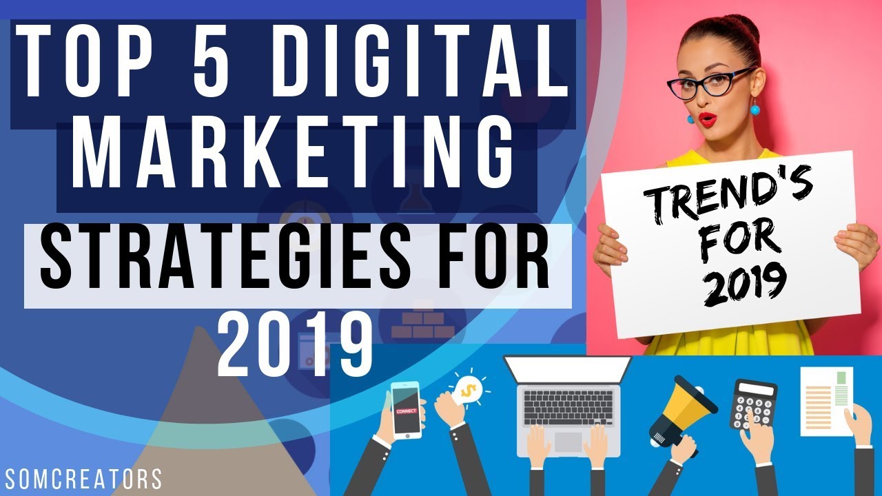 Top 5 Digital Marketing Strategies for 2019 | Marketing Trends
