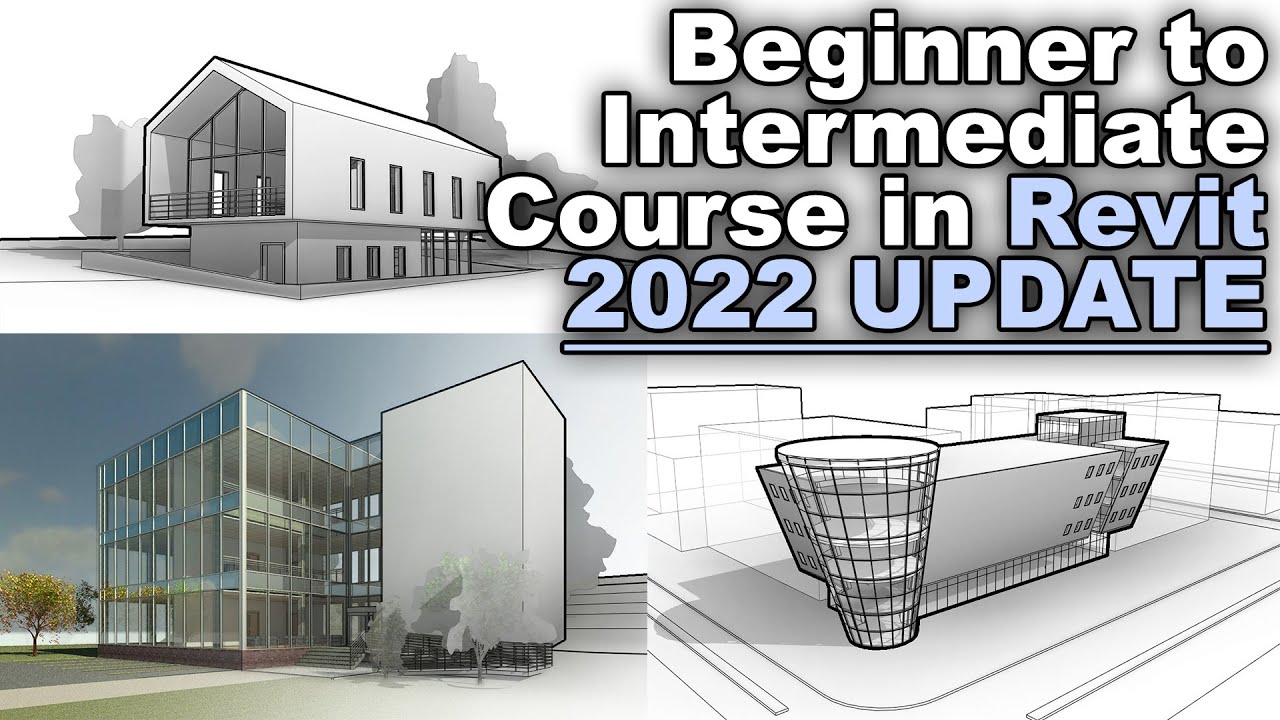Beginner to Intermediate Level Course - Revit 2022 Update