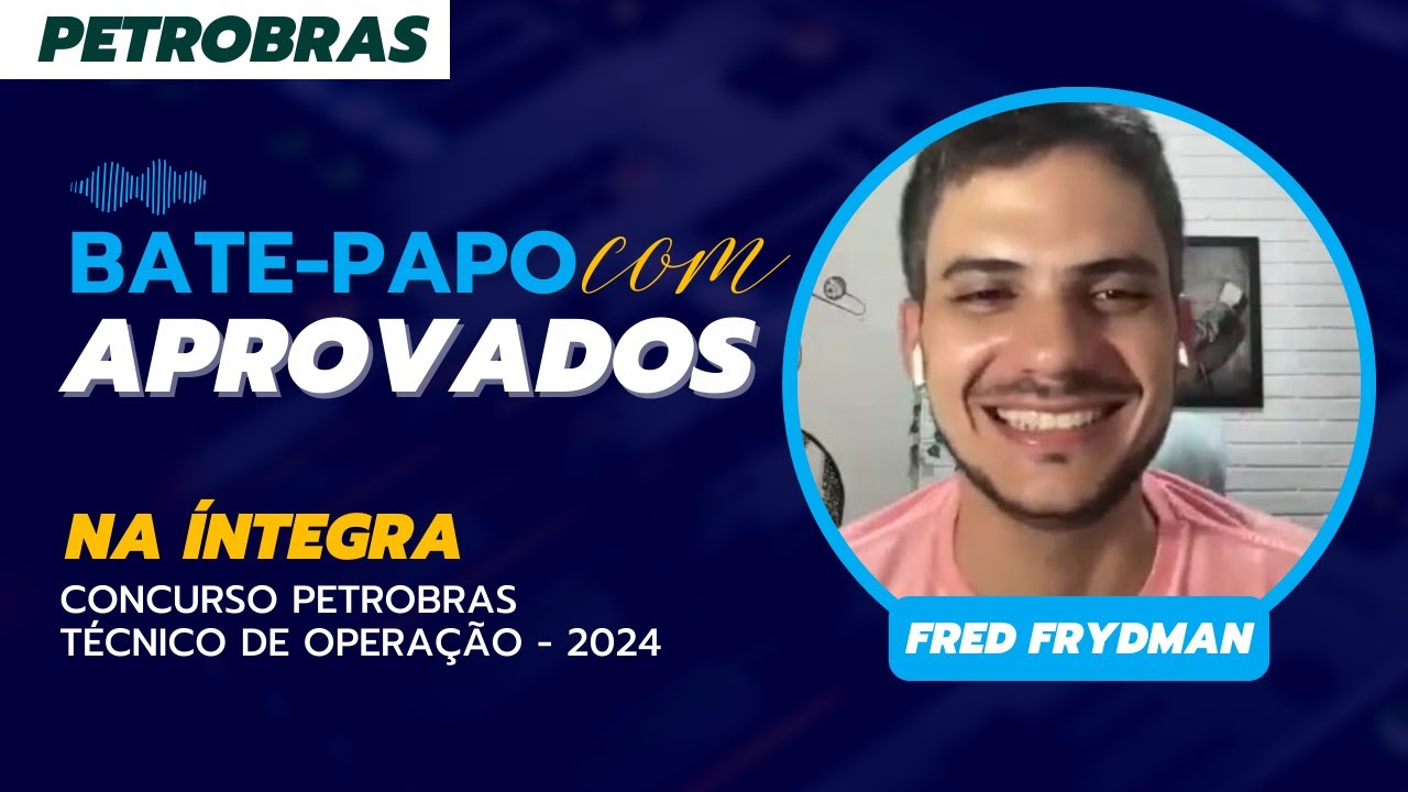 Bate-papo com aprovados! Téc. de Operação PETROBRAS 2024 - Na íntegra