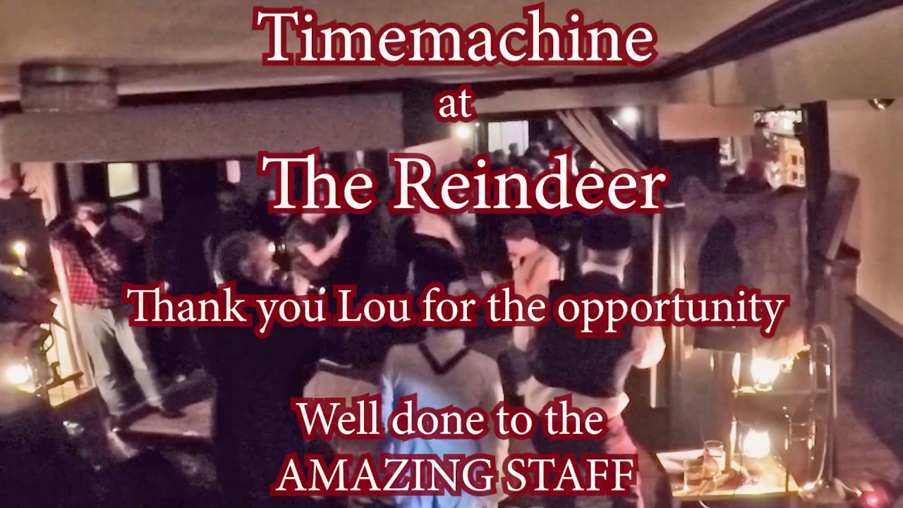 Timemachine at The Reindeer