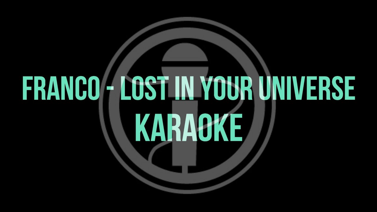 FRANCO - LOST IN YOUR UNIVERSE (Karaoke/Instrumental)