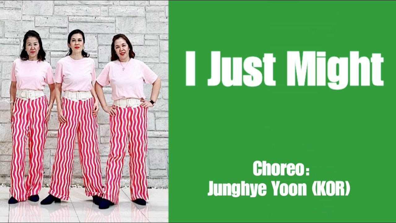 I Just Might Line Dance (demo & count) Chor: Junghye Yoon (KOR)