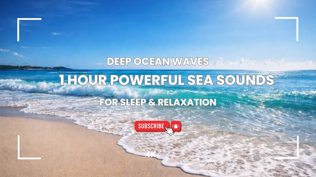 DEEP OCEAN WAVES 1 HOUR POWERFUL SEA SOUNDS FOR SLEEP & RELAXATION