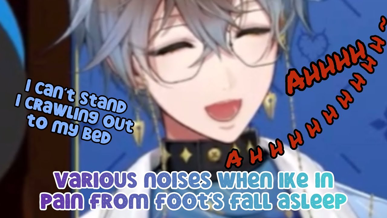 Various noises when Ike in pain from foot’s fall asleep