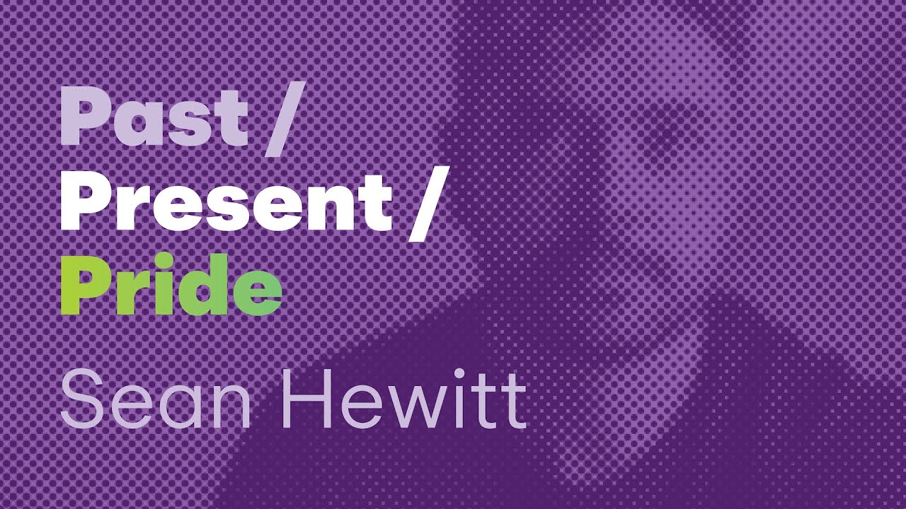 Past/Present/Pride: Seán Hewitt