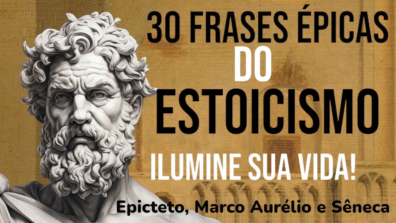 Estoicismo Profundo com Epicteto, Marco Aur&eacute;lio e S&ecirc;neca: 30 Frases Que Valem Ouro!