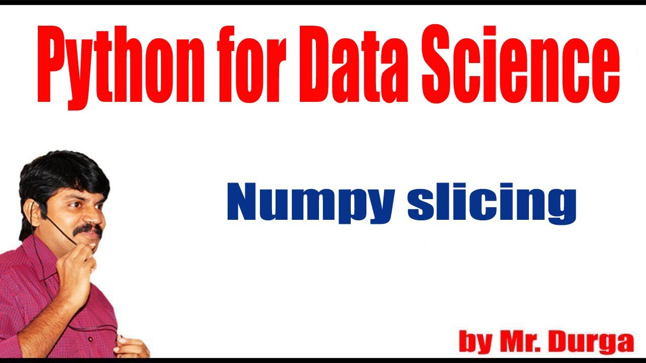 Python for Data Science | NumPy | Numpy slicing | by Durga Sir