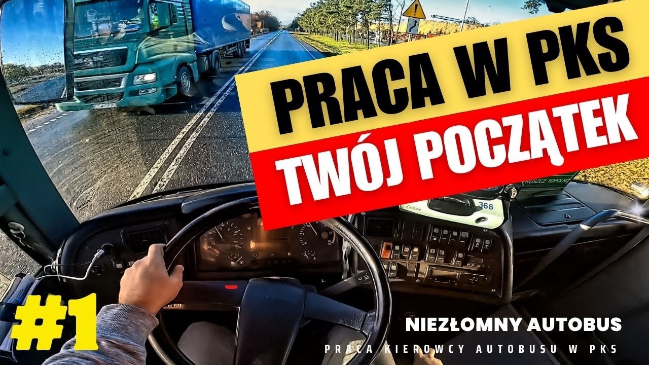 PRACA W PKS AUTOBUSY - TW&Oacute;J POCZĄTEK JAKO KIEROWCY AUTOBUSU