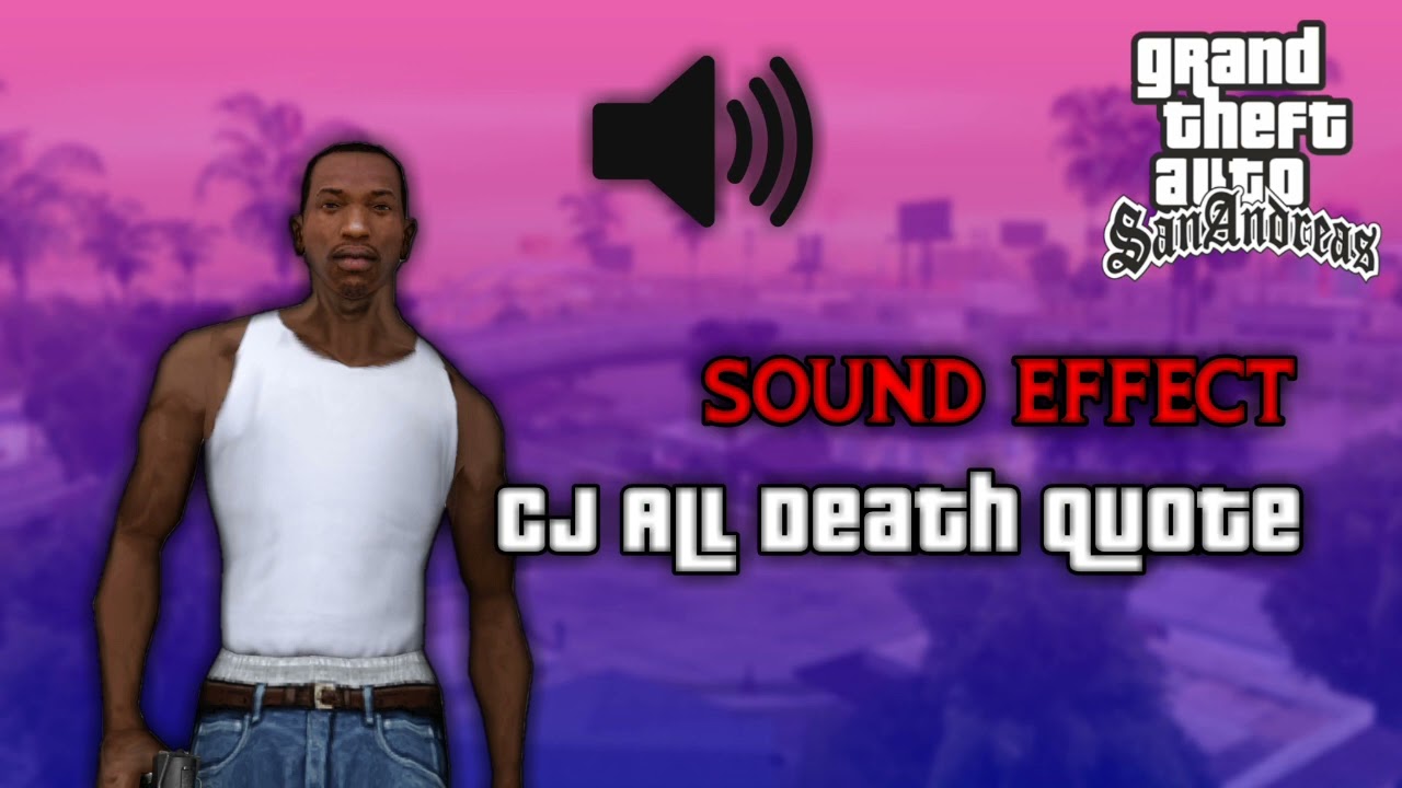 CJ All Death Quote | GTA SA
