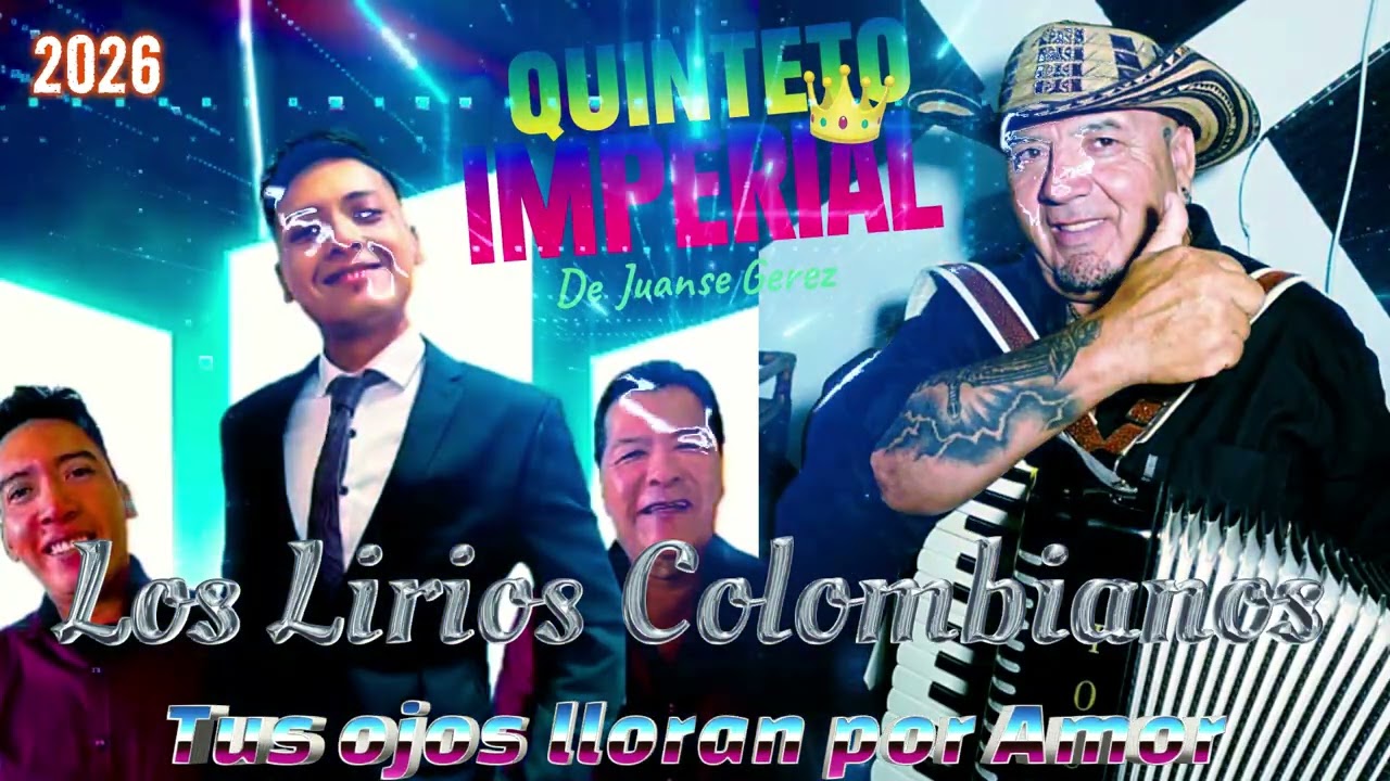 QUINTETO IMPERIAL de Juanse Gerez  ft LOS LIRIOS COLOMBIANOS - Hoy tus ojos lloran por Amor