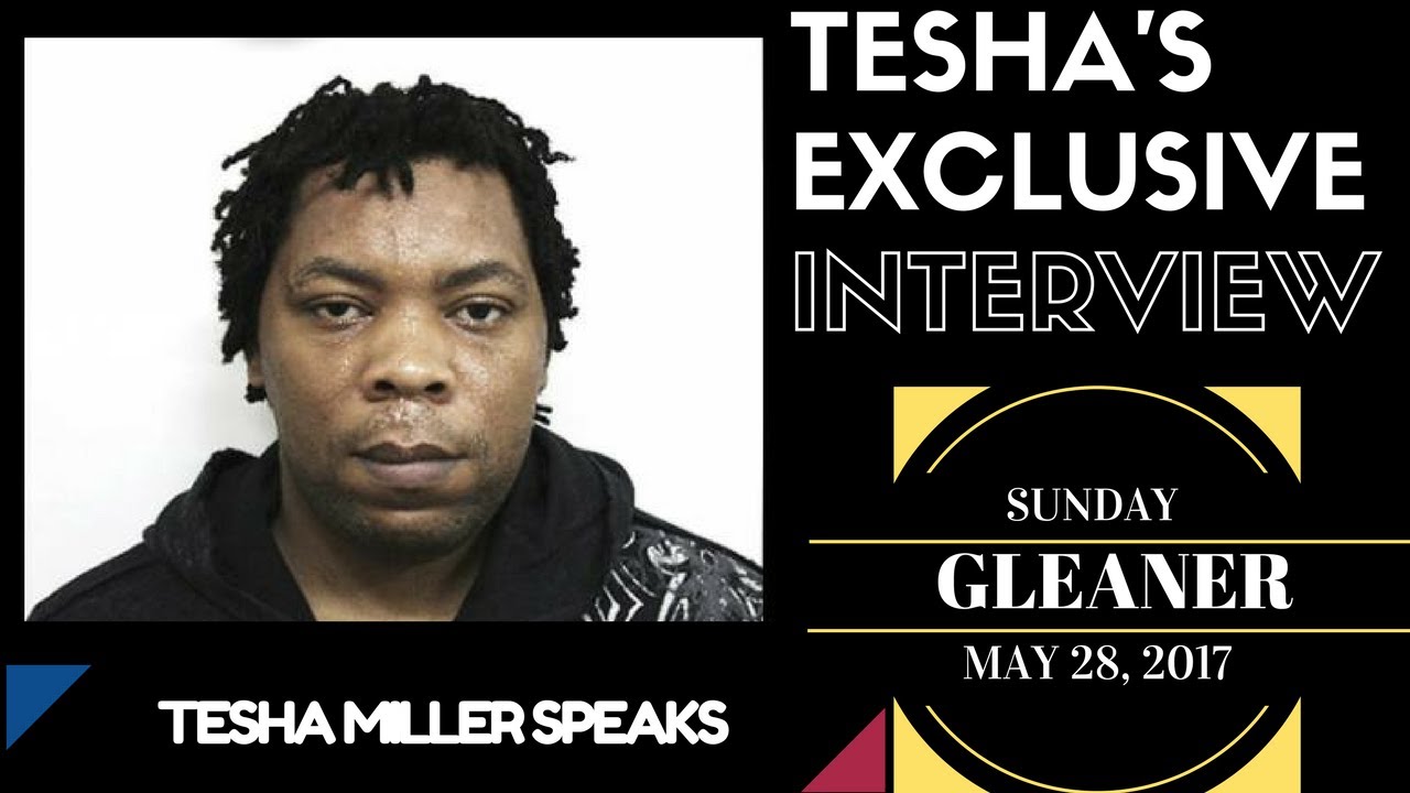 Tesha Miller's EXCLUSIVE INTERVIEW with the SUNDAY GLEANER May 28, 2017.