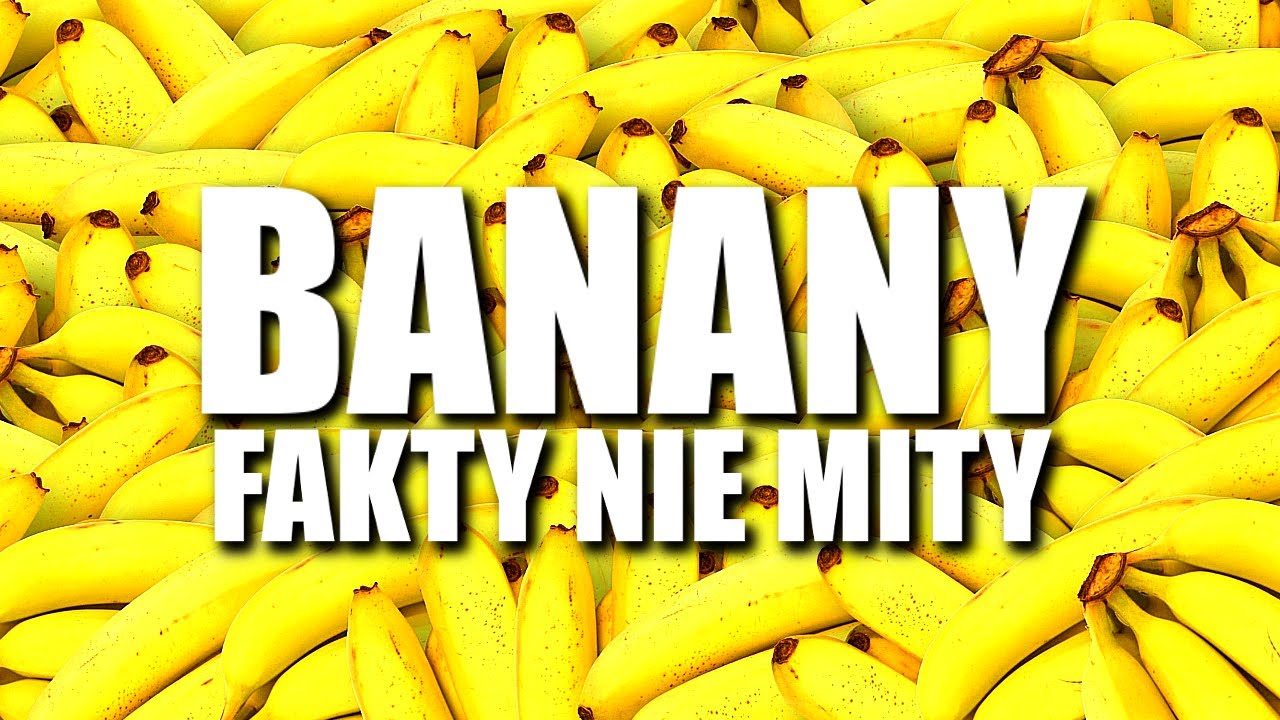 BANANY - FAKTY NIE MITY
