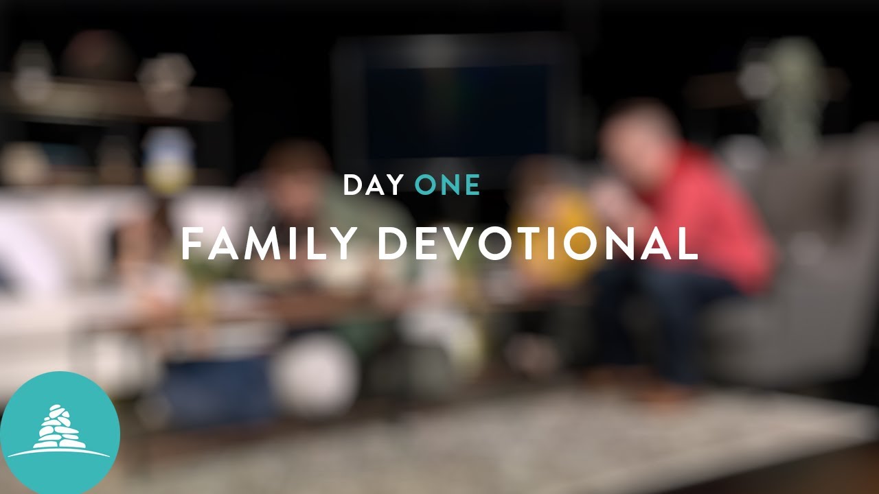 FAMILY DEVOTIONAL: DAY ONE