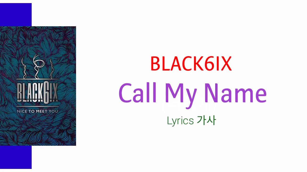 BLACK6IX – Call My Name Lyrics 가사