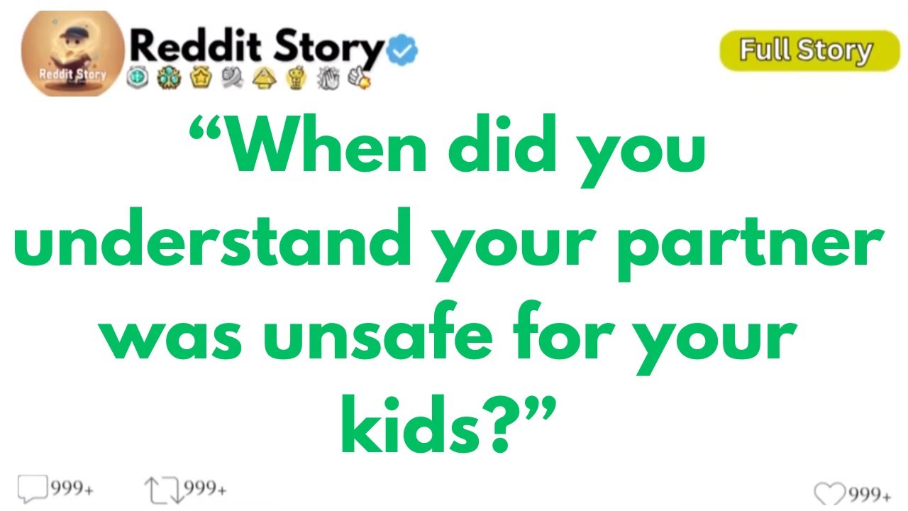 [ Full Story ]when did you understand your partner was unsafe for your kids?
