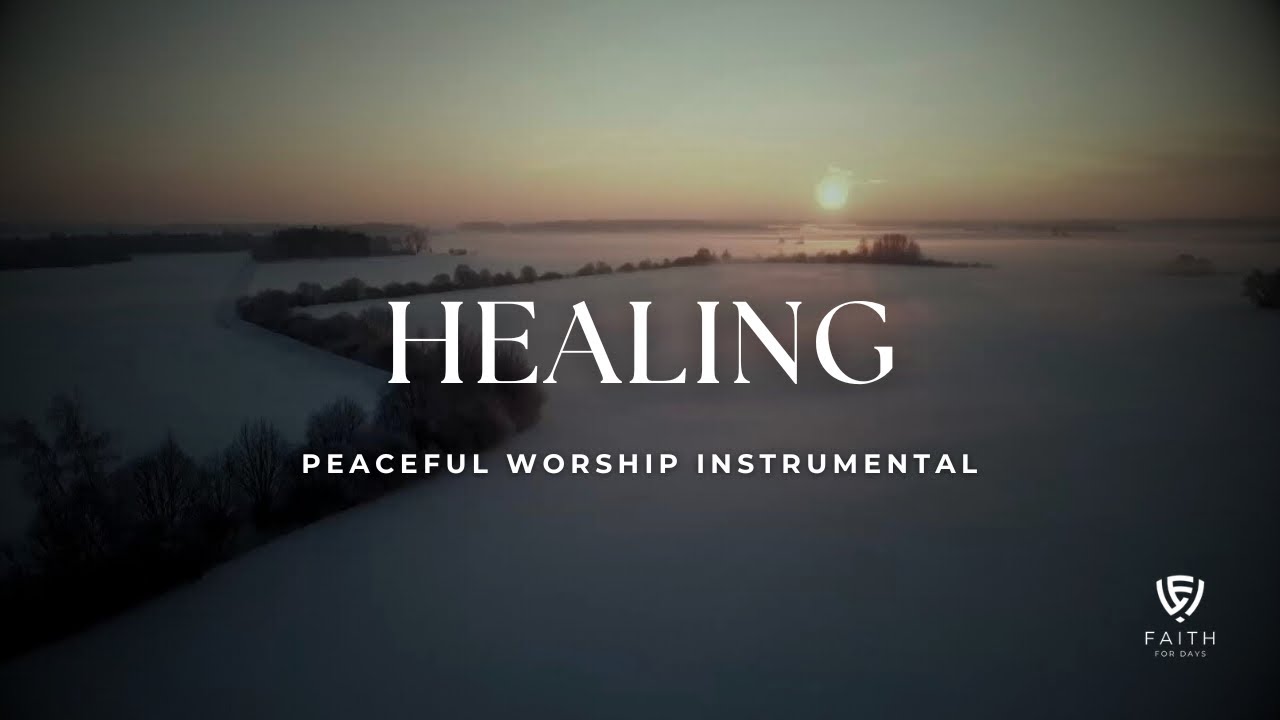 God Heals the Brokenhearted | Healing Worship Music | Psalms 147:3