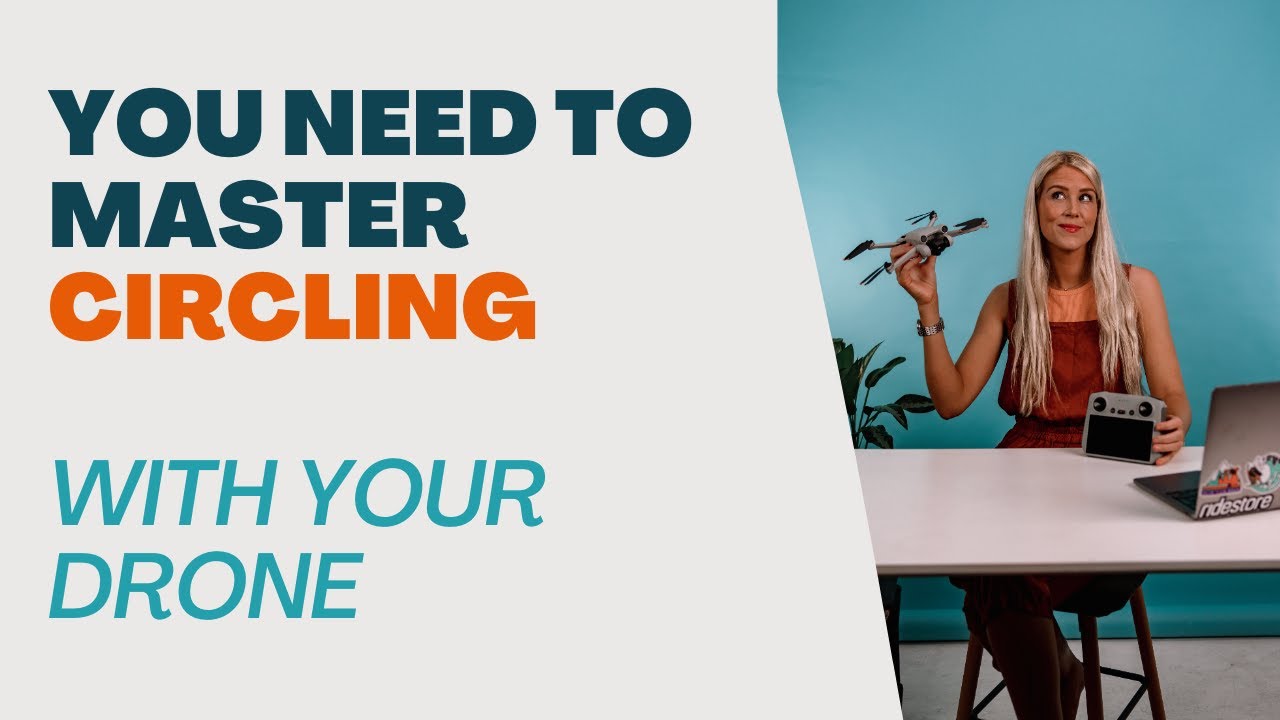 You need to master circling with your drone