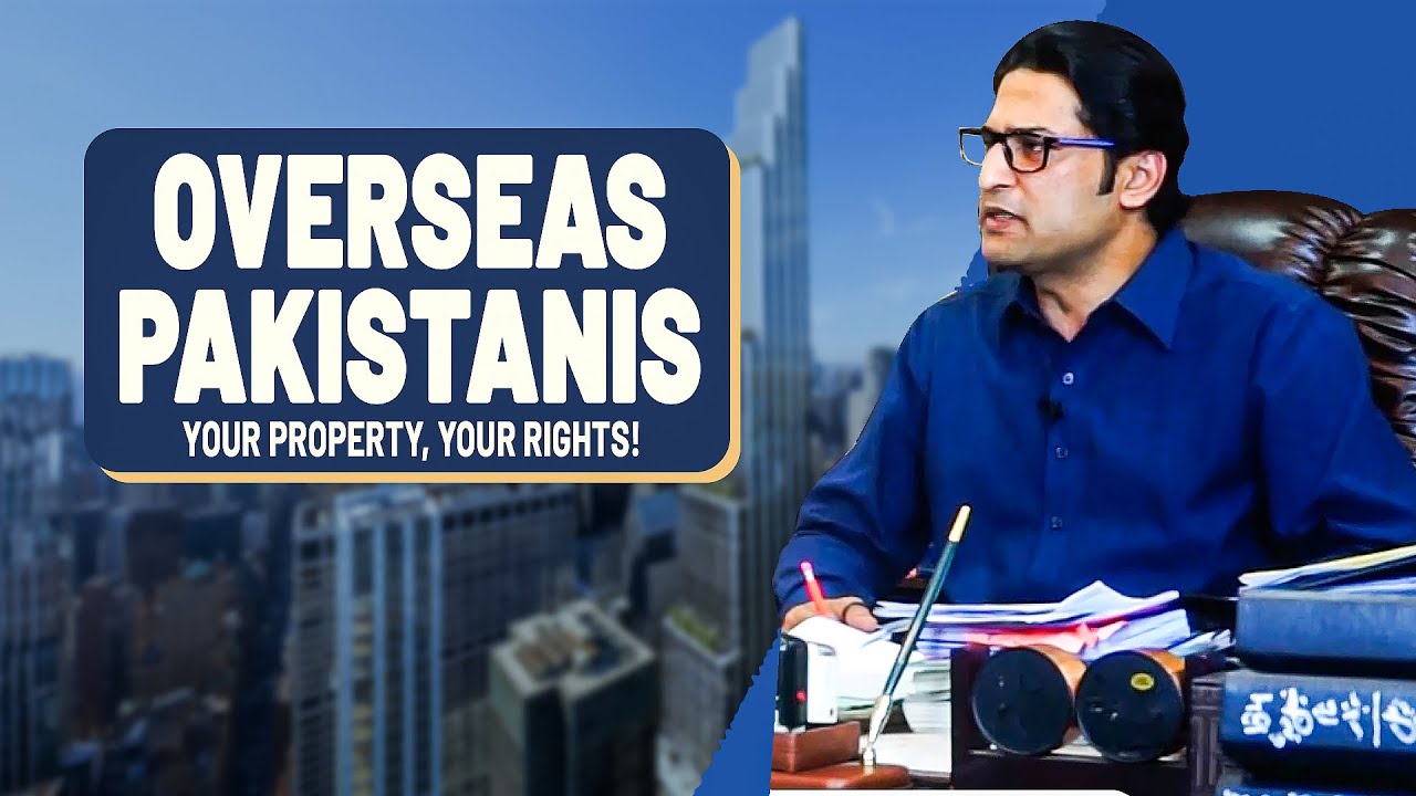 Overseas Pakistanis: Your Property, Your Rights!