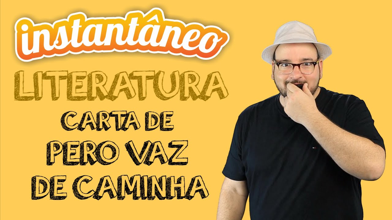 Carta de Pero Vaz de Caminha - Literatura - Pedro Gonzaga - Instantâneo