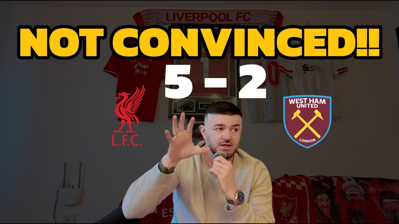 5 Goals… Still Worrying | Liverpool vs West Ham Reaction