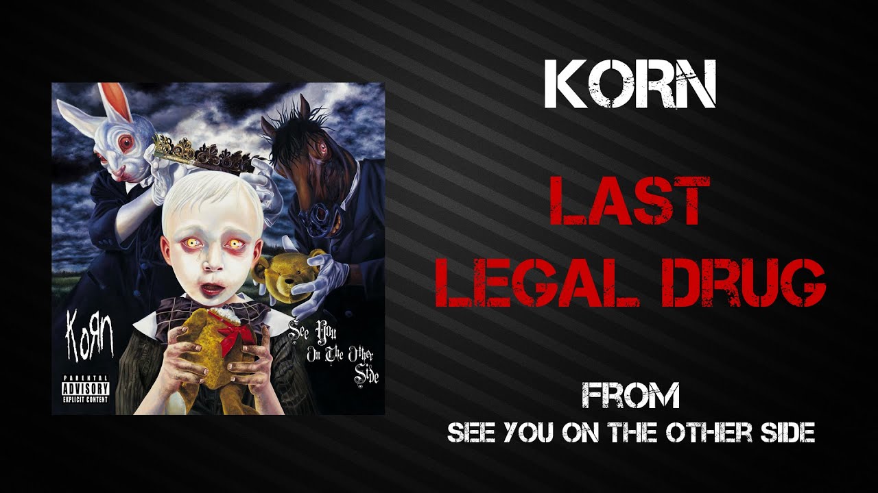 Korn - Last Legal Drug [Lyrics Video]