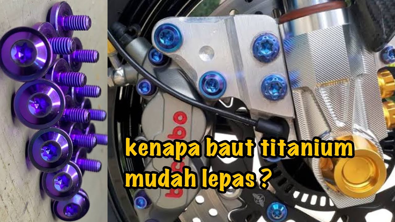 PENJELASAN DASAR TENTANG BAUT TITANIUM YG MUDAH LEPAS DAN SULIT DILEPAS