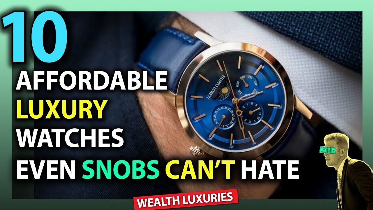 10 Affordable Watches Even Luxury Snobs Can't Hate