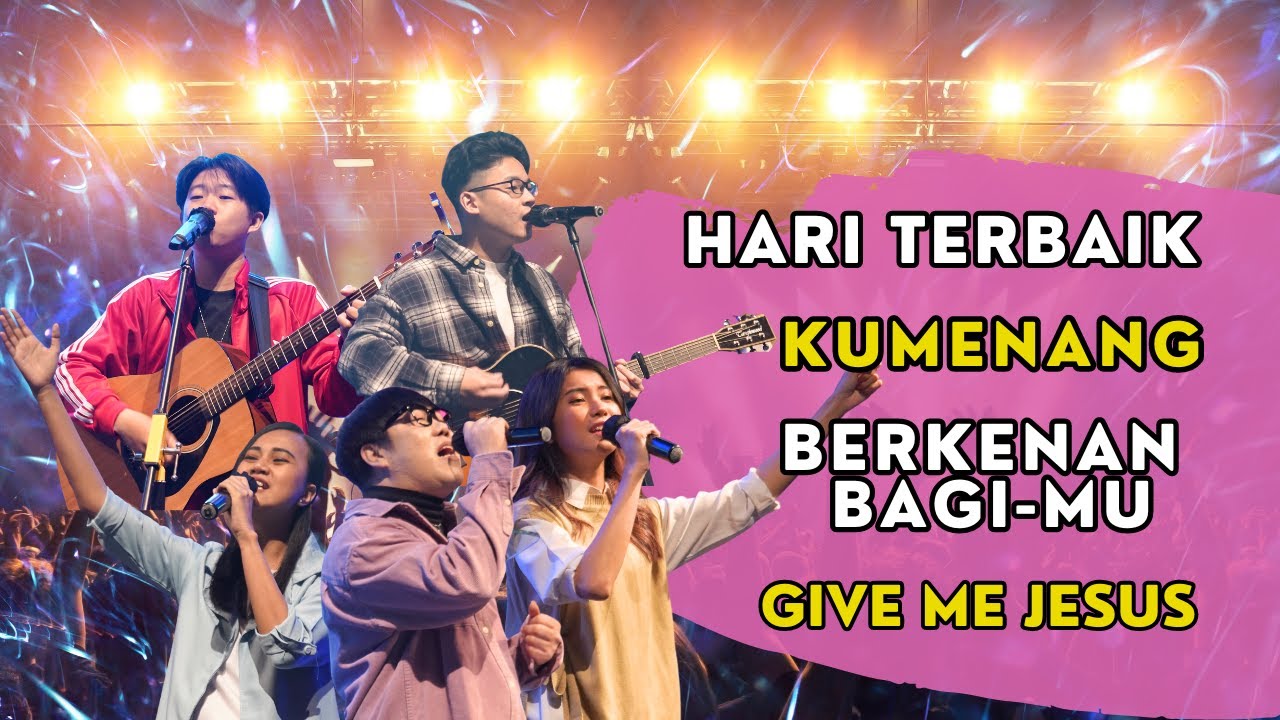HARI TERBAIK  - KUMENANG  - BERKENAN BAGIMU  - GIVE ME JESUS - Cover