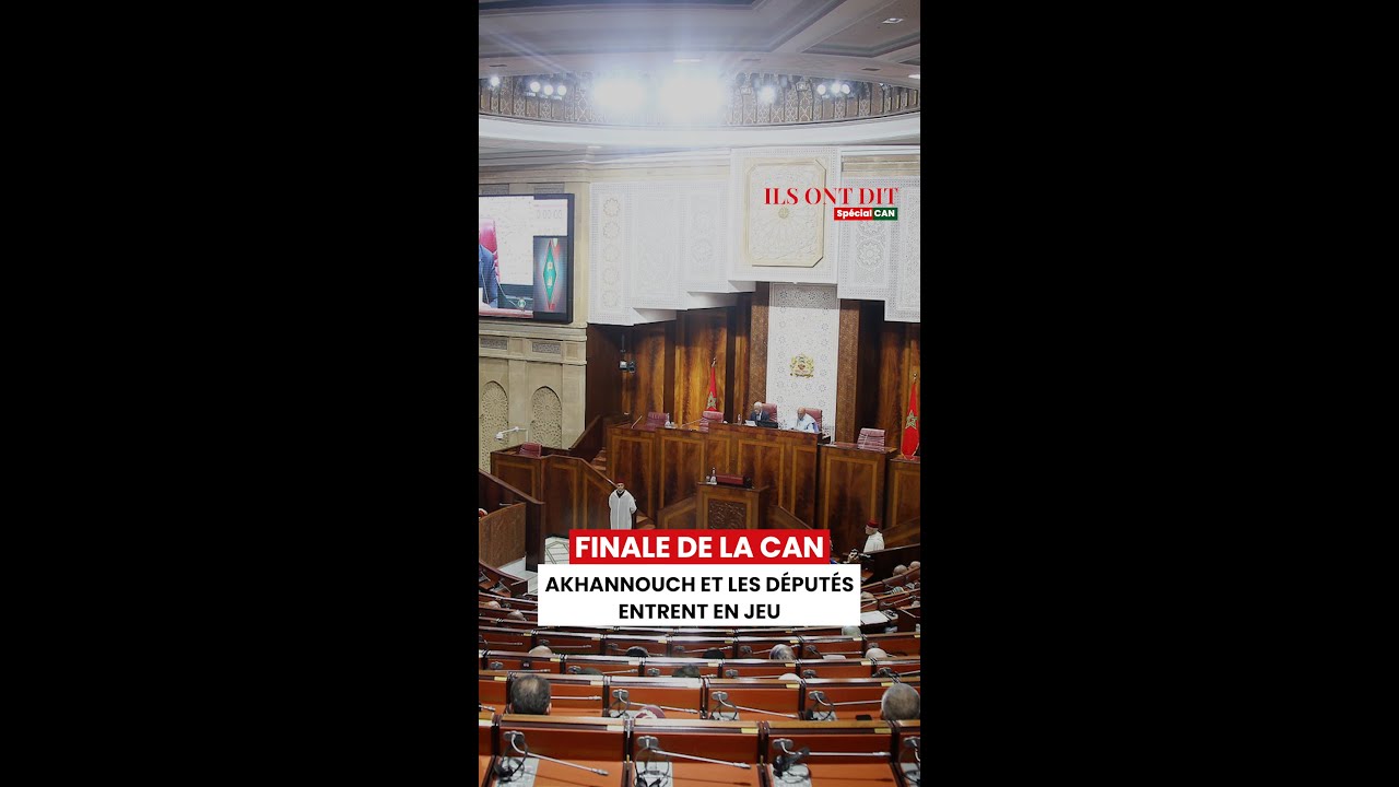 Finale de la CAN : Akhannouch et les députés entrent en jeu
