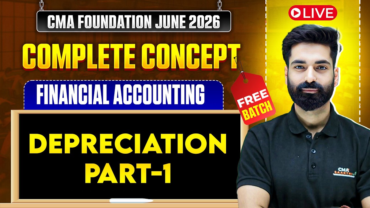 Depreciation (Part-1)|  Financial Accounting | CMA Foundation June 2026 | CMA Kuldeep Batra