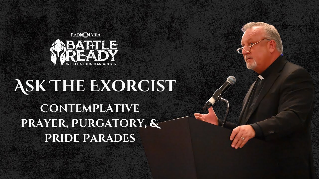Contemplative Prayer, Purgatory, and Pride Parades | Ask the Exorcist