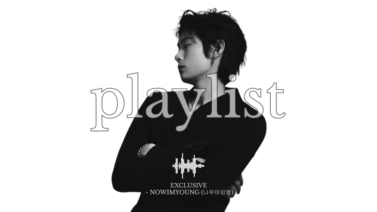 [𝐏𝐥𝐚𝐲𝐥𝐢𝐬𝐭] 나는야임영웅이 아니라 나우아임영 느좋 노래 모음...💿 (NOWIMYOUNG)