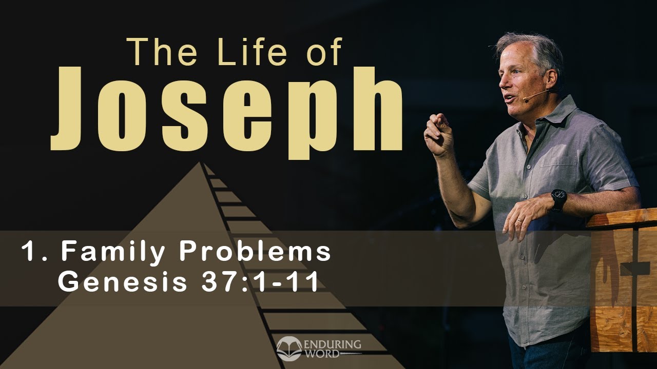 Life of Joseph: Family Problems - Genesis 37:1-11