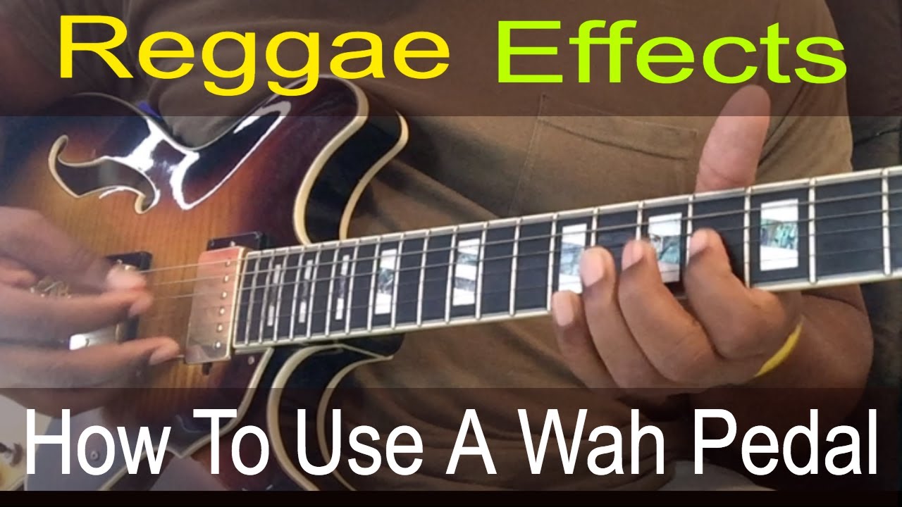 Reggae Effects Part 1- How to use a wah pedal in reggae