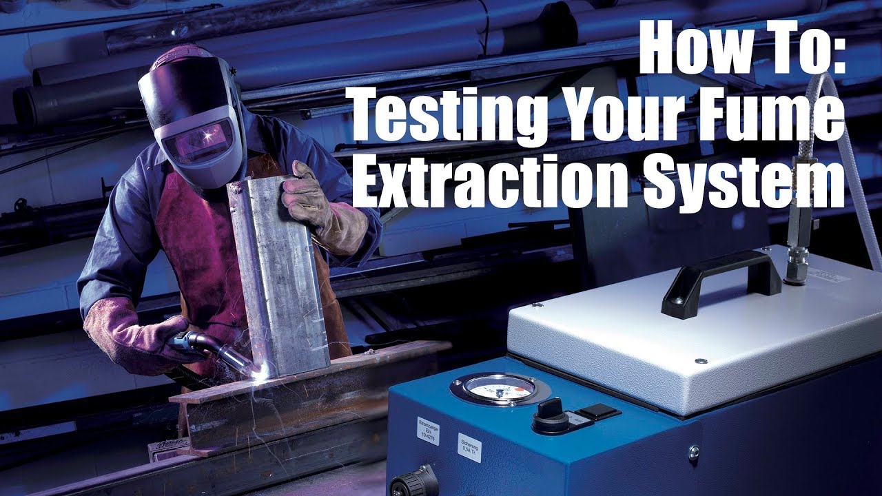 How To: Testing Your Fume Extraction System