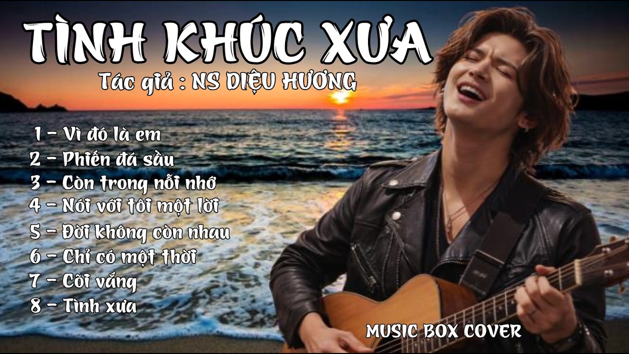 TÌNH KHÚC XƯA - Tác giả : NS DIỆU HƯƠNG - Cover : MUSIC BOX COVER